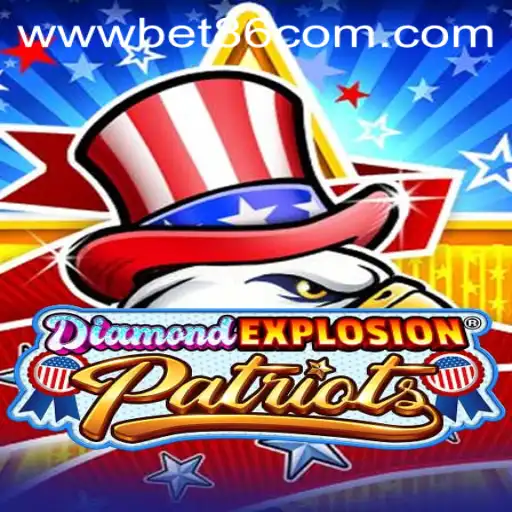 Exploring the Thrills of DiamondExplosionPatriots and the Role of Bet86 VIP Login