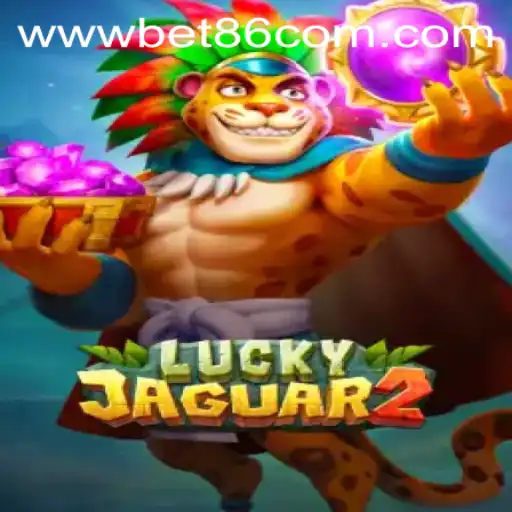 Exploring the Thrills of Luckyjaguar2 and Bet86 VIP Login